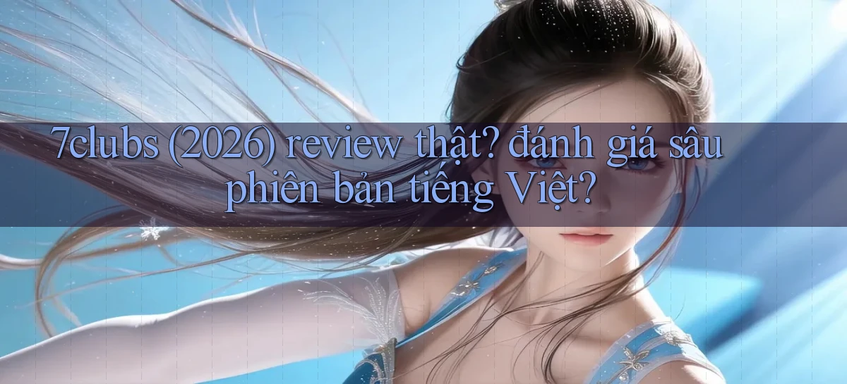 7clubs   Game Online   Link Mới An Toàn