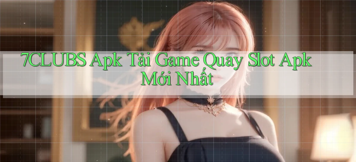 7clubs   Game Online   Link Mới An Toàn