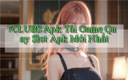 7clubs  apk tải game quay slot apk mới nhất