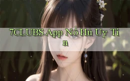 7clubs  app nổ hủ uy tín