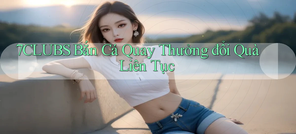 7clubs   Game Online   Link Mới An Toàn