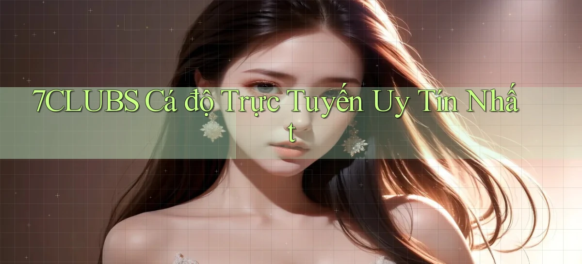 7clubs   Game Online   Link Mới An Toàn