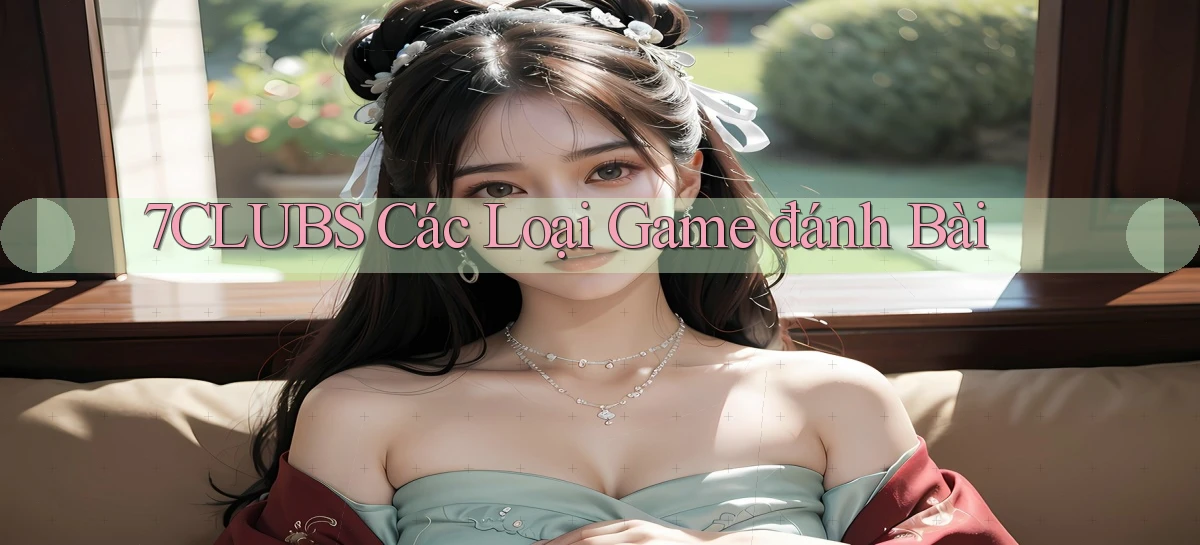 7clubs   Game Online   Link Mới An Toàn