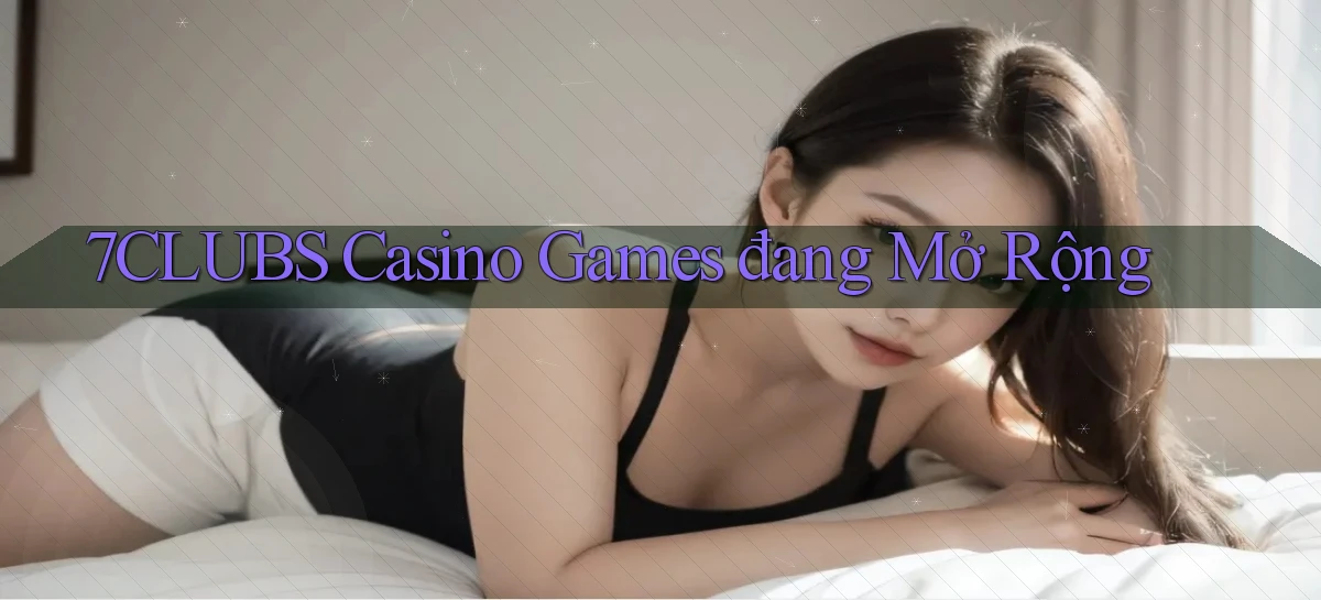 7clubs   Game Online   Link Mới An Toàn