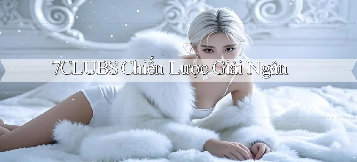 7clubs   Game Online   Link Mới An Toàn