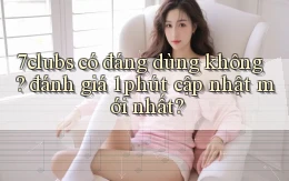 7clubs có đáng dùng không đánh giá 1 phút cập nhật mới nhất