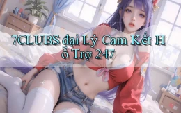 7clubs  đại lý cam kết hỗ trợ 24／7