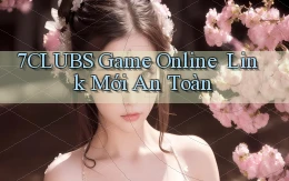 7clubs   Game Online ｜ Link Mới An Toàn