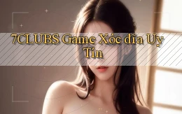 7clubs  game xóc đĩa uy tín
