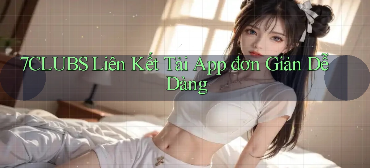 7clubs   Game Online   Link Mới An Toàn