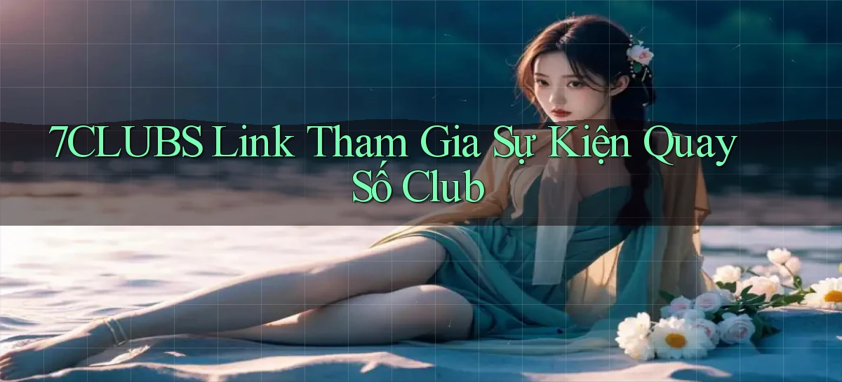 7clubs   Game Online   Link Mới An Toàn
