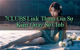 7clubs  link tham gia sự kiện quay số club