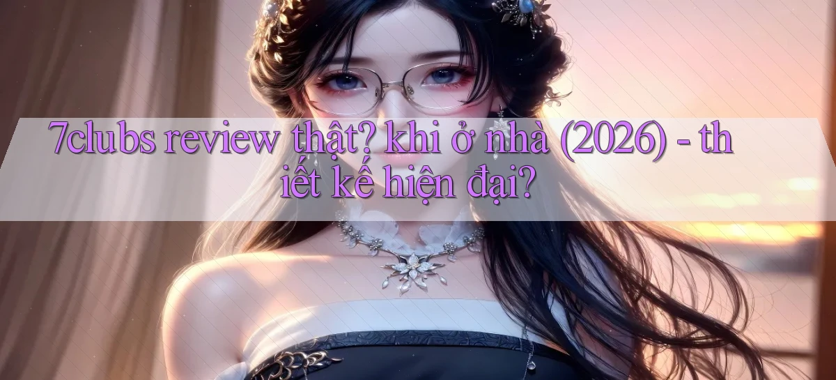 7clubs   Game Online   Link Mới An Toàn