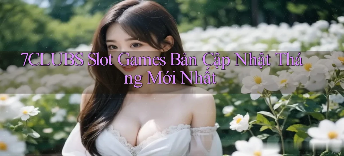 7clubs   Game Online   Link Mới An Toàn