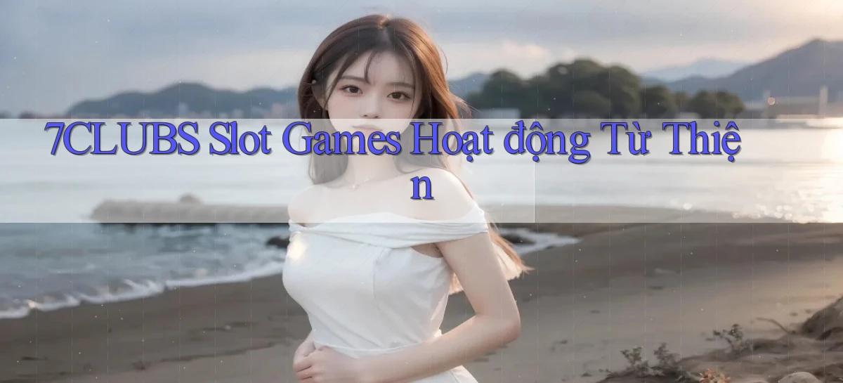 7clubs   Game Online   Link Mới An Toàn