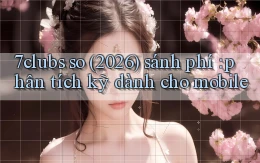 7clubs so (2026) sánh phí phân tích kỹ dành cho mobile