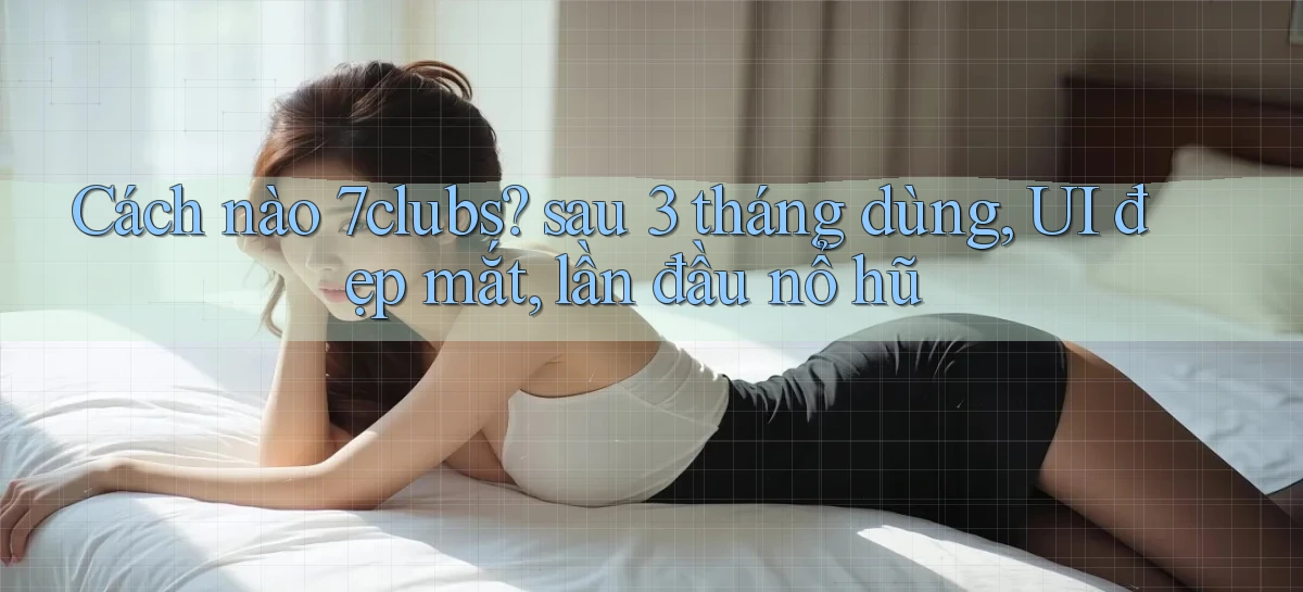 7clubs   Game Online   Link Mới An Toàn