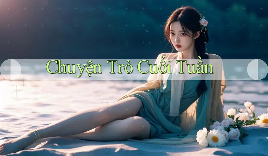 Chuyện Trò Cuối Tuần Chuyện Trò Cuối Tuần
