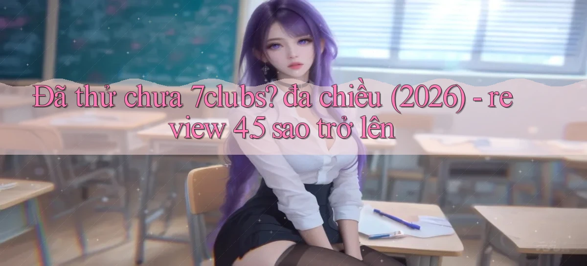 7clubs   Game Online   Link Mới An Toàn