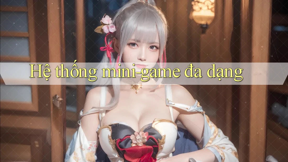 Hệ thống mini-game đa dạng Hệ thống mini-game đa dạng