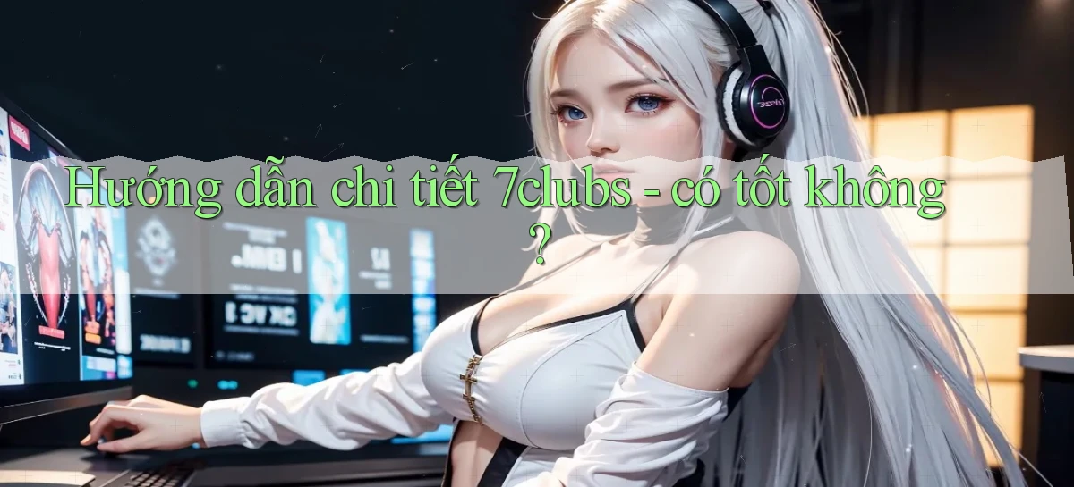 7clubs   Game Online   Link Mới An Toàn