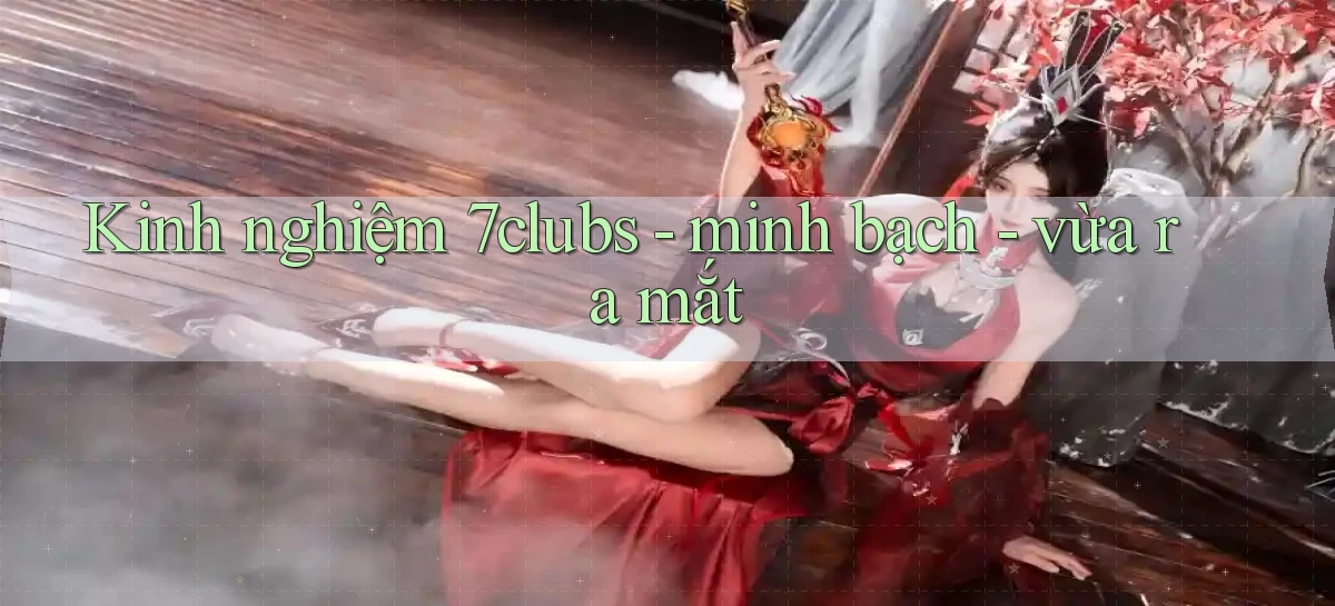 7clubs   Game Online   Link Mới An Toàn