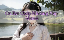 on bet chớp nhoáng nạp momo