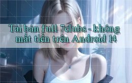Tải bản full 7clubs   không mất tiền trên Android 14