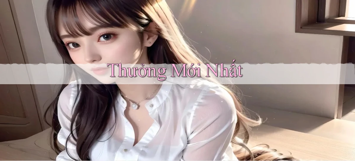 Thưởng Mới nhất