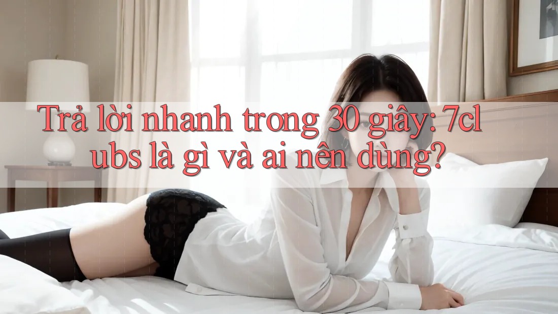 Trả lời nhanh trong 30 giây: 7clubs là gì và ai nên dùng? Trả lời nhanh trong 30 giây: 7clubs là gì và ai nên dùng?