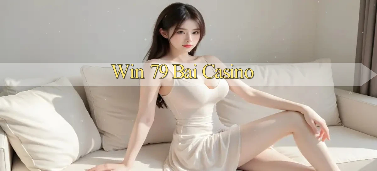 win 79 bài casino