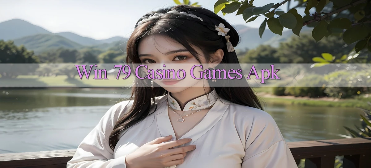 win 79 casino games apk